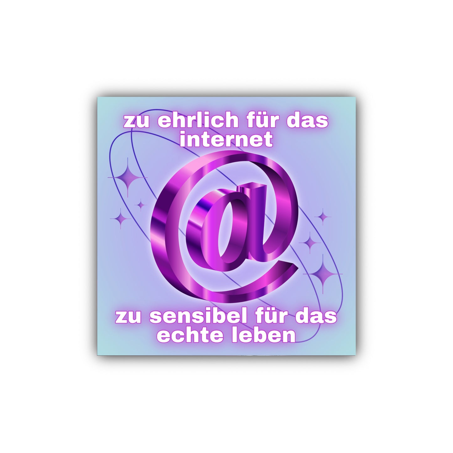 "zu ehrlich für das internet zu sensibel für das echte leben" Sticker