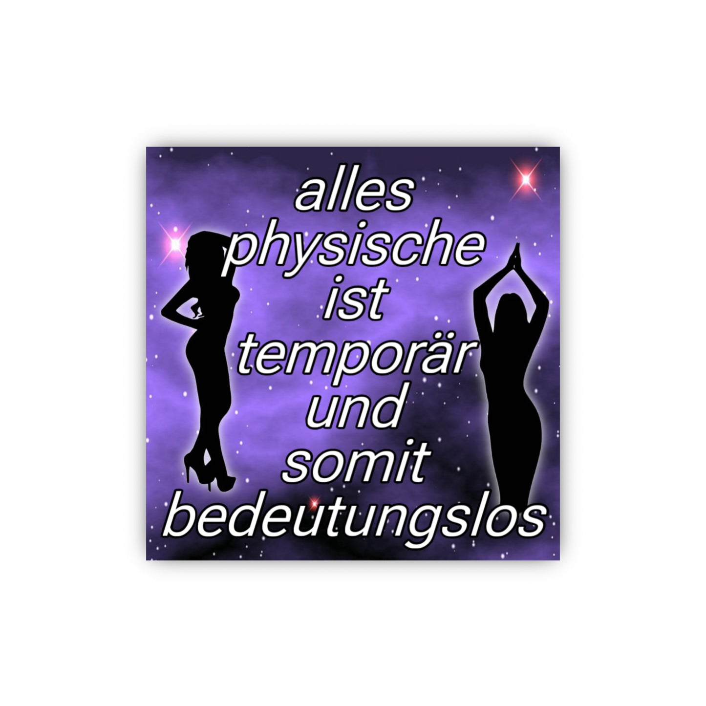 “alles physische ist temporär…” Sticker