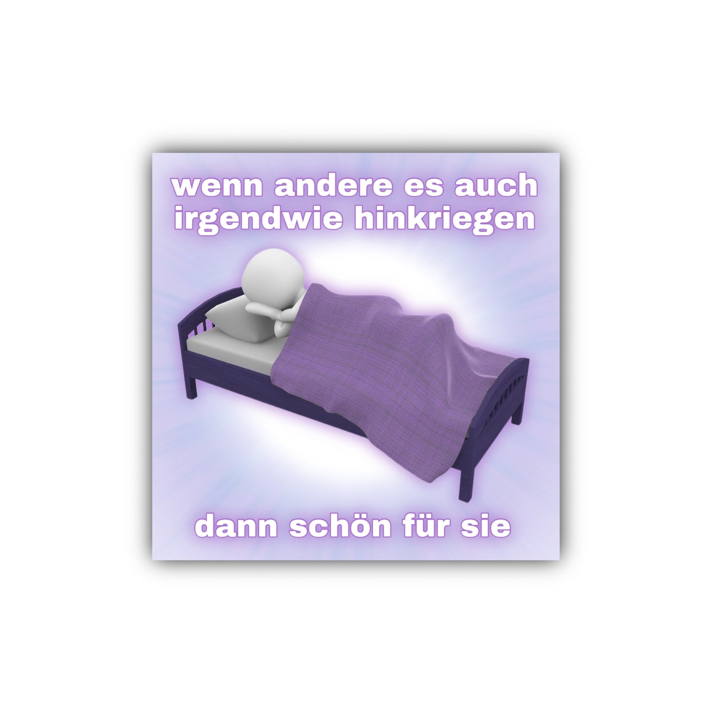 "wenn andere es auch irgendwie hinkriegen dann schön für sie" Sticker