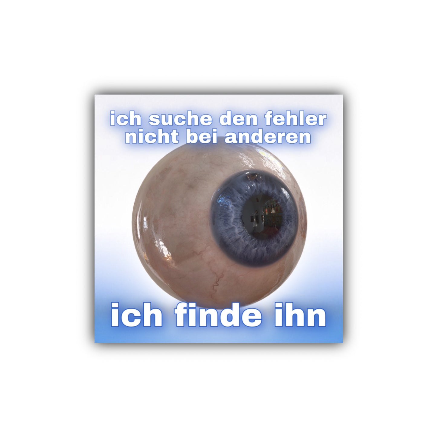 "ich suche den fehler nicht bei anderen ich finde ihn" Sticker