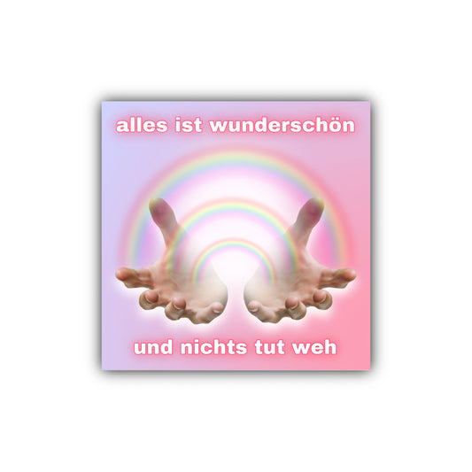 "alles ist wunderschön und nichts tut weh" Sticker