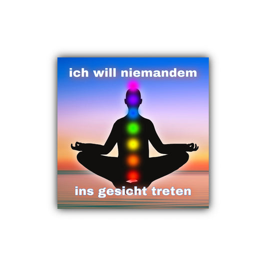 "ich will niemandem ins gesicht treten" Sticker