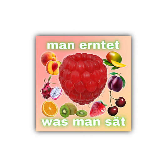 "man erntet was man sät" Sticker