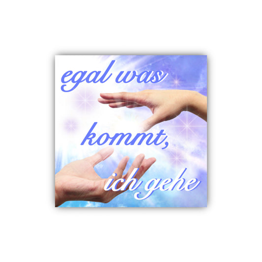 „egal was kommt, ich gehe” Sticker