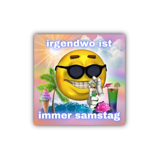 "irgendwo ist immer samstag" Sticker