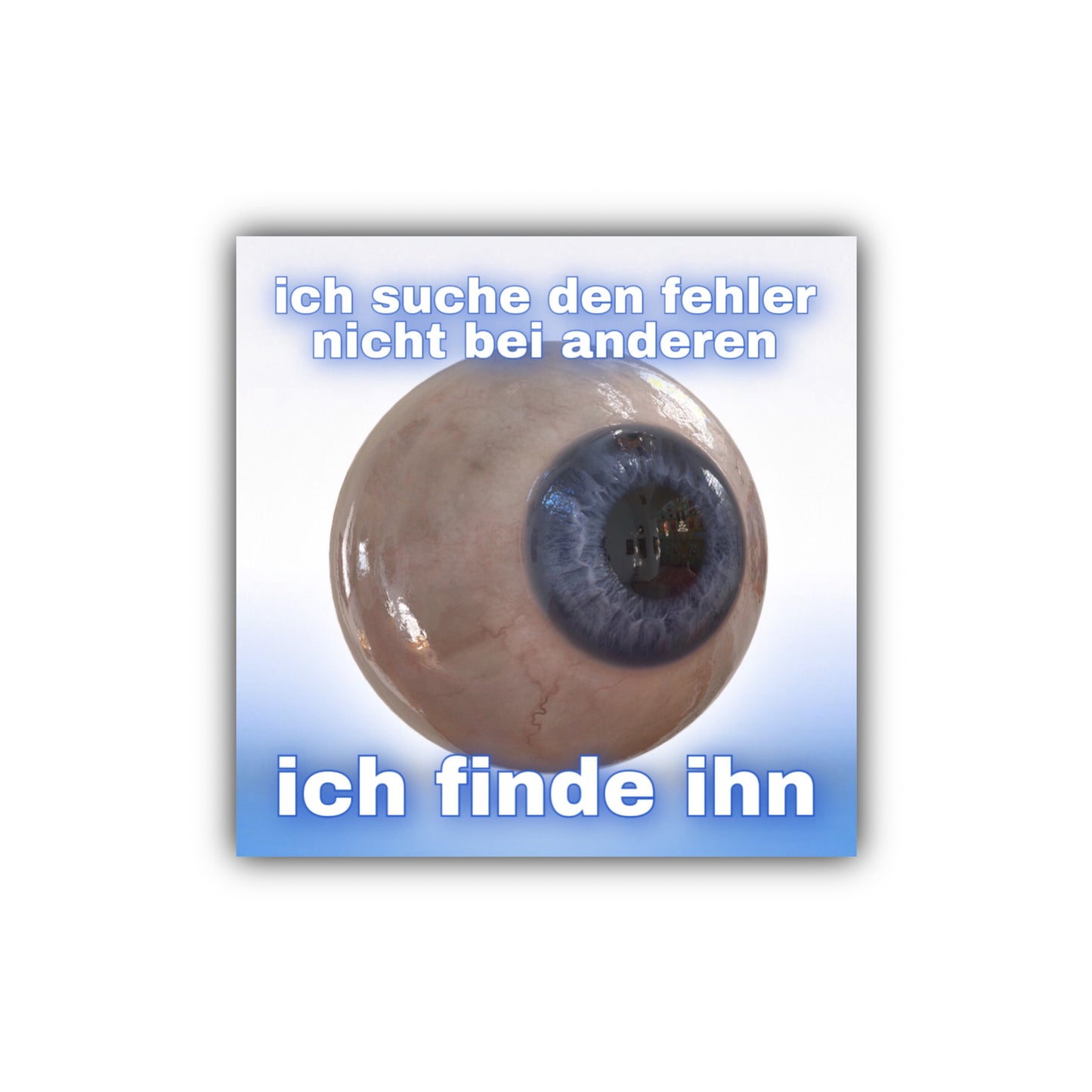 "ich suche den fehler nicht bei anderen ich finde ihn" Sticker