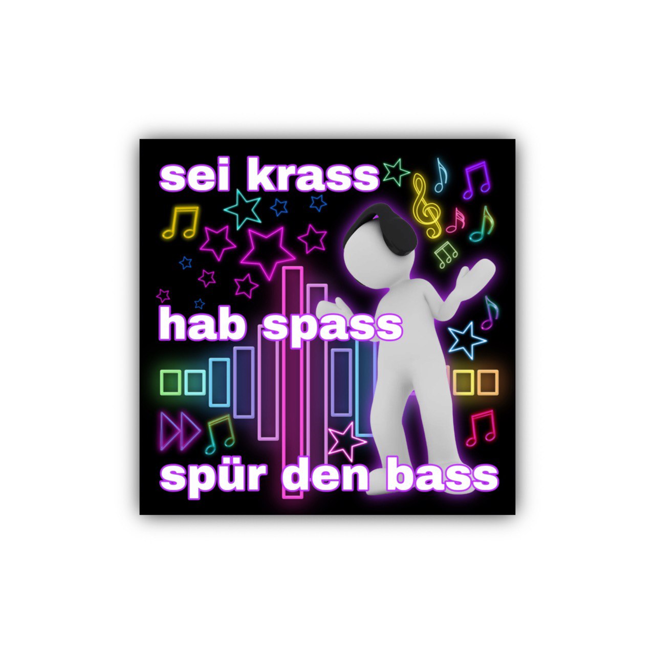 "sei krass hab spass spür den bass" Sticker