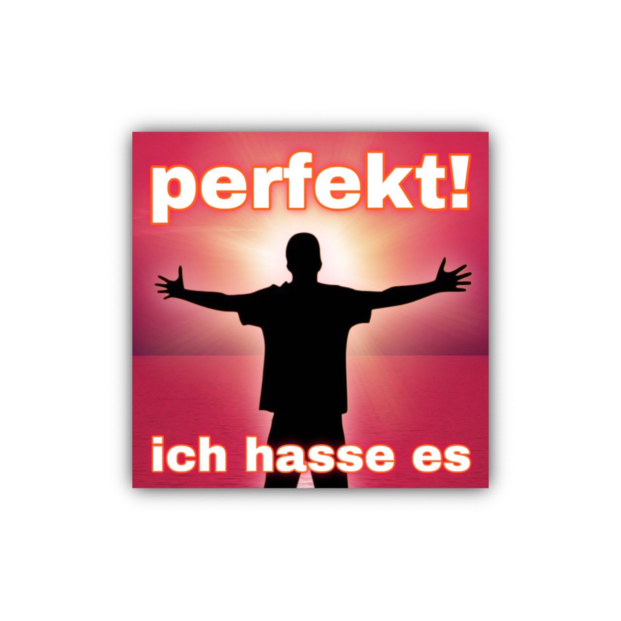 "perfekt! ich hasse es" Sticker